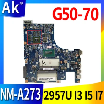 Lenovo G50-70 NM-A273 Laptop Anakart anakart 3558U 2957U I3 I5 I7 CPU GT820M GT840M GPU Z50-70 NM-A273 Anakart