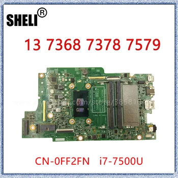 SHELI Dell Inspiron 13 7368 7378 7579 İçin Laptop Anakart 15264-1 I7-7500U 2.7 GHz CPU CN-0FF2FN FF2FN
